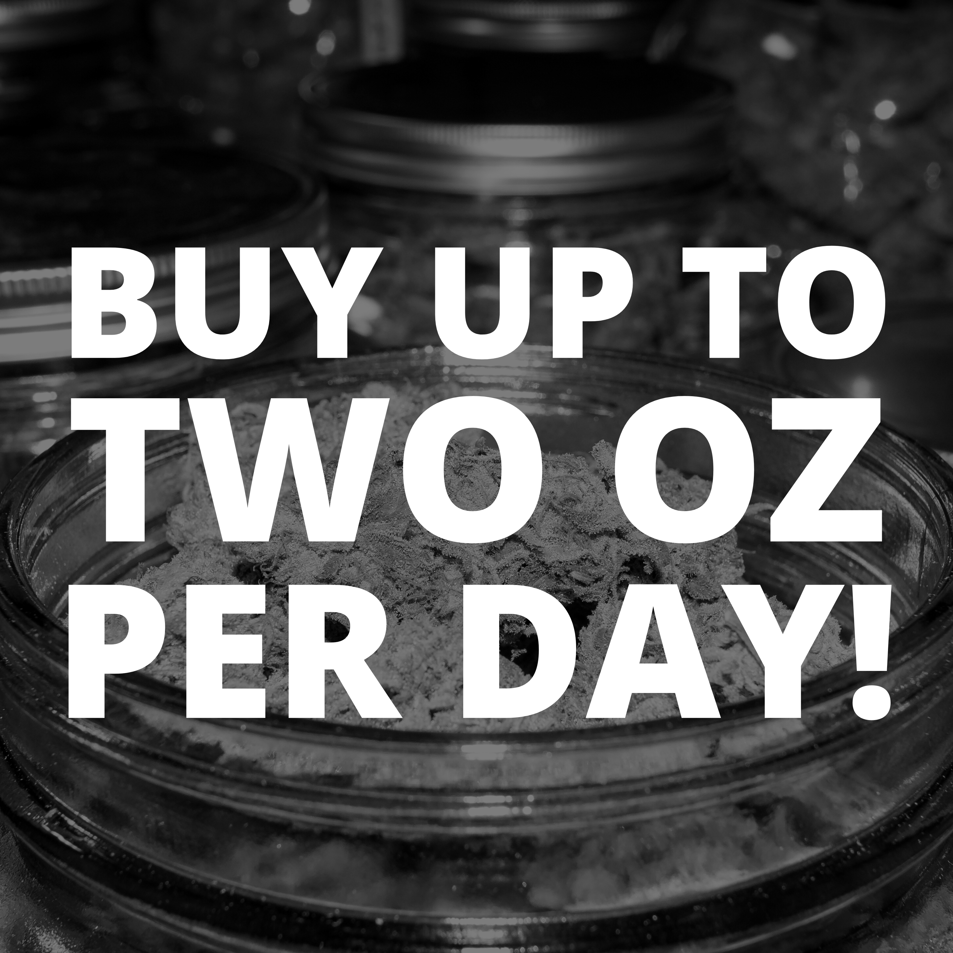 LIMITS RAISED TO 2 OZ PER DAY!